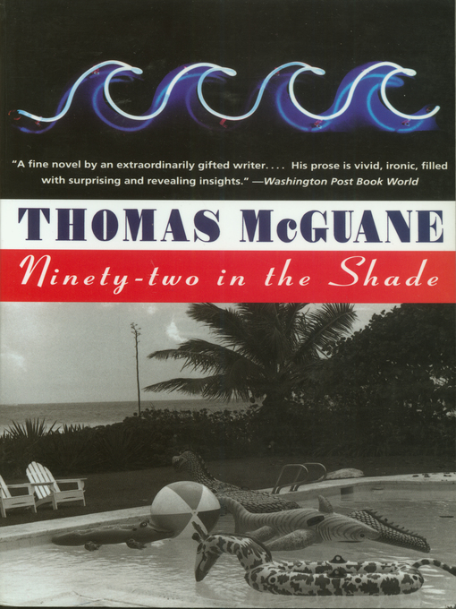 Title details for Ninety-Two in the Shade by Thomas McGuane - Available